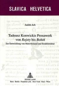 Cover image for Tadeusz Konwickis Prosawerk Von Rojsty Bis Bohin: Zur Entwicklung Von Motivbestand Und Erzaehlstruktur