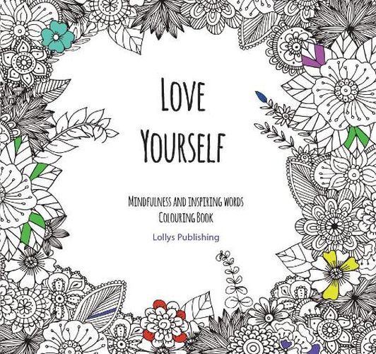 Cover image for Love Yourself: Mindfulness and inspiring words Colouring Book to help you through difficult times, grief and anxiety