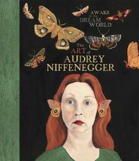 Cover image for Awake In The Dream World: The Art of Audrey Niffenegger
