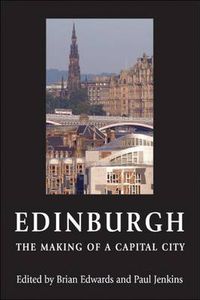 Cover image for Edinburgh: The Making of a Capital City