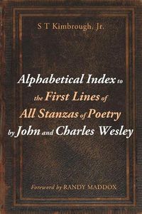 Cover image for Alphabetical Index to the First Lines of All Stanzas of Poetry by John and Charles Wesley