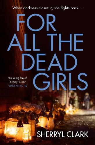 Cover image for For All the Dead Girls: The NEW second book in the gritty and raw tough ex-cop turned feminist PI Aussie thriller series from an award-winning author