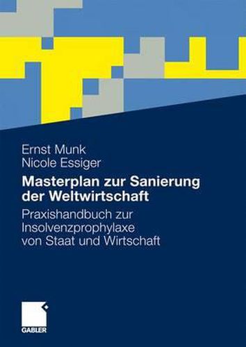 Cover image for Masterplan zur Sanierung der Weltwirtschaft: Praxishandbuch zur Insolvenzprophylaxe von Staat und Wirtschaft