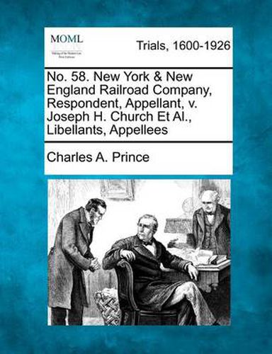 Cover image for No. 58. New York & New England Railroad Company, Respondent, Appellant, V. Joseph H. Church et al., Libellants, Appellees