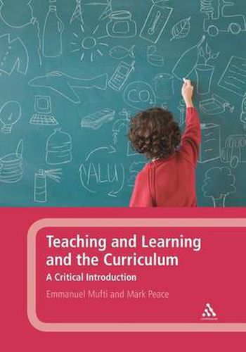 Cover image for Teaching and Learning and the Curriculum: A Critical Introduction