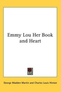 Cover image for Emmy Lou Her Book and Heart