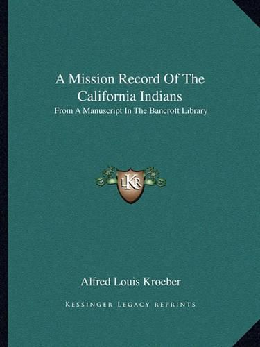 A Mission Record of the California Indians: From a Manuscript in the Bancroft Library