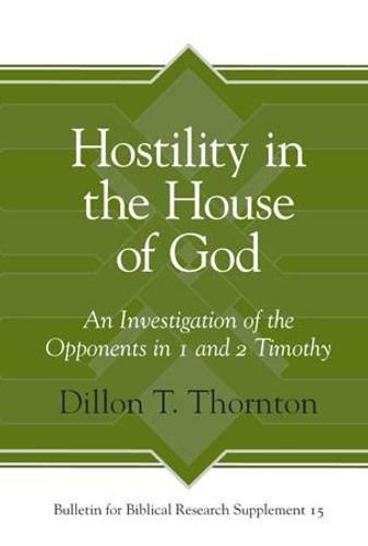 Hostility in the House of God: An Investigation of the Opponents in 1 and 2 Timothy