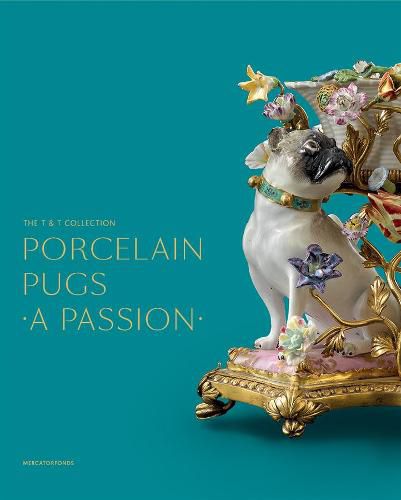 Cover image for Porcelain Pugs: A Passion: The T. & T. Collection