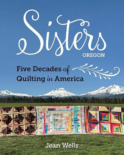 Cover image for Sisters, Oregon - Five Decades of Quilting in America