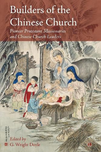 Cover image for Builders of the Chinese Church: Pioneer Protestant Missionaries and Chinese Church Leaders