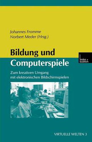 Cover image for Bildung und Computerspiele: Zum kreativen Umgang mit elektronischen Bildschirmspielen