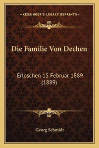 Cover image for Die Familie Von Dechen: Erloschen 15 Februar 1889 (1889)