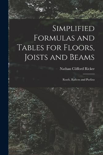 Cover image for Simplified Formulas and Tables for Floors, Joists and Beams; Roofs, Rafters and Purlins