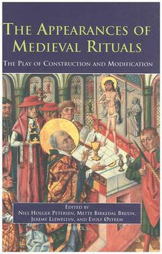 Cover image for The Appearances of Medieval Rituals: The Play of Construction and Modification