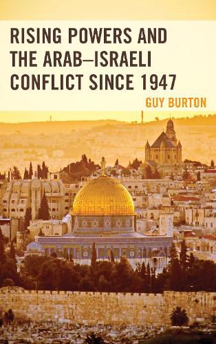 Cover image for Rising Powers and the Arab-Israeli Conflict since 1947