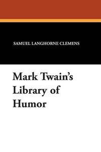 Cover image for Mark Twain's Library of Humor