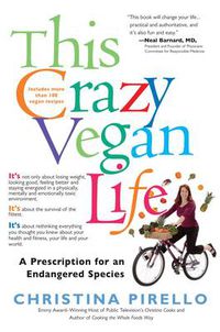 Cover image for This Crazy Vegan Life: A Prescription for an Endangered Species