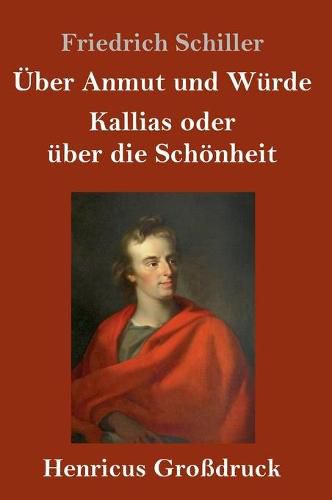 Cover image for UEber Anmut und Wurde / Kallias oder uber die Schoenheit (Grossdruck)