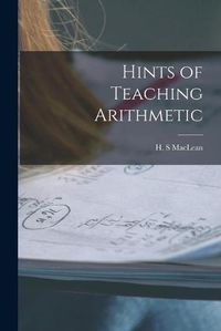 Cover image for Hints of Teaching Arithmetic [microform]