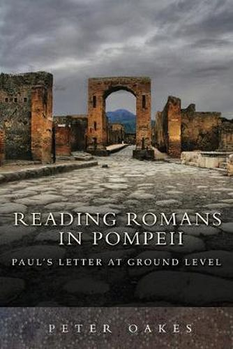 Reading Romans in Pompeii: Paul's Letter At Ground Level