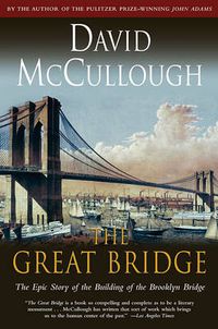Cover image for Great Bridge: The Epic Story of the Building of the Brooklyn Bridge