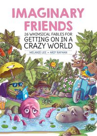 Cover image for Imaginary Friends: 26 Whimsical Fables for Getting on in a Crazy World