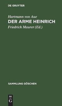 Cover image for Der Arme Heinrich: Nebst Einer Auswahl Aus Der  Klage , Dem  Gregorius  Und Den  Liedern