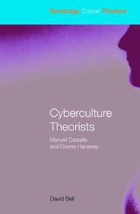 Cover image for Cyberculture Theorists: Manuel Castells and Donna Haraway