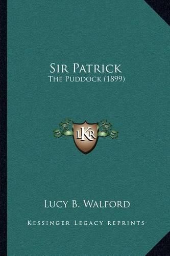 Sir Patrick: The Puddock (1899)