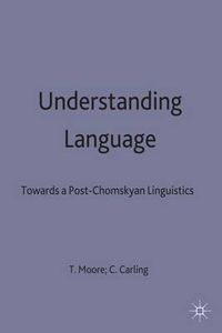 Cover image for Understanding Language: Towards a Post-Chomskyan Linguistics