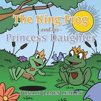 Cover image for The King Frog and his Princess Daughter