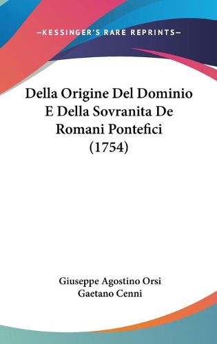 Cover image for Della Origine del Dominio E Della Sovranitade Romani Pontefici (1754)