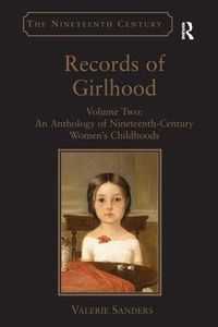 Cover image for Records of Girlhood: Volume Two: An Anthology of Nineteenth-Century Women's Childhoods