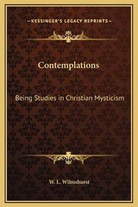 Cover image for Contemplations: Being Studies in Christian Mysticism