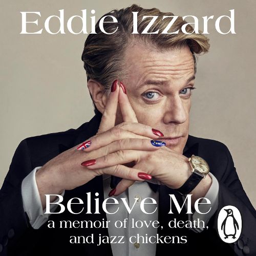 Cover image for Believe Me: A Memoir of Love, Death and Jazz Chickens