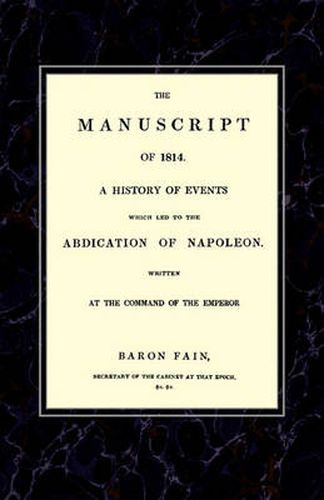 Cover image for MANUSCRIPT OF 1814A History of Events Wich Led to the Abdication of Napoleon.