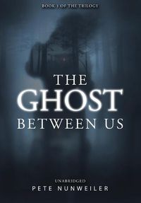 Cover image for The Ghost Between Us: Unabridged