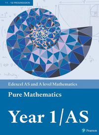 Cover image for Pearson Edexcel AS and A level Mathematics Pure Mathematics Year 1/AS Textbook + e-book