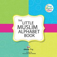 Cover image for The Little Muslim Alphabet Book