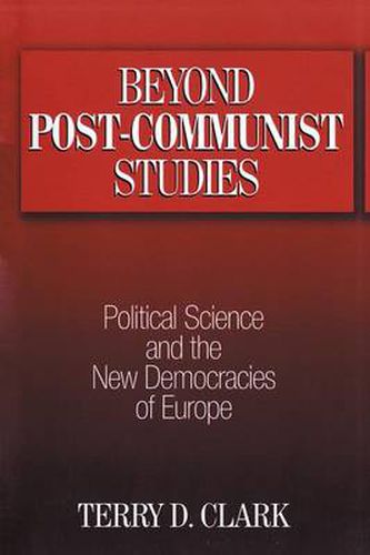 Cover image for Beyond Post-communist Studies: Political Science and the New Democracies of Europe