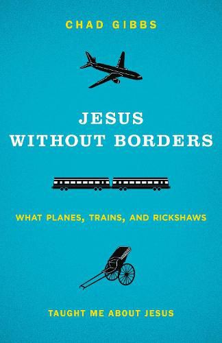 Cover image for Jesus without Borders: What Planes, Trains, and Rickshaws Taught Me about Jesus