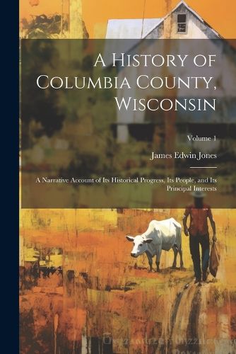 A History of Columbia County, Wisconsin