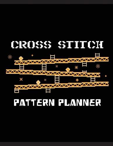 Cover image for Cross Stitch Pattern Planner: Cross Stitchers Journal DIY Crafters Hobbyists Pattern Lovers Collectibles Gift For Crafters Birthday Teens Adults How To Needlework Grid Template