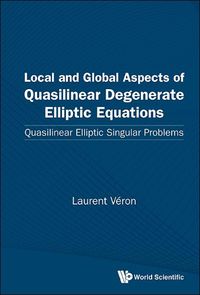 Cover image for Local And Global Aspects Of Quasilinear Degenerate Elliptic Equations: Quasilinear Elliptic Singular Problems