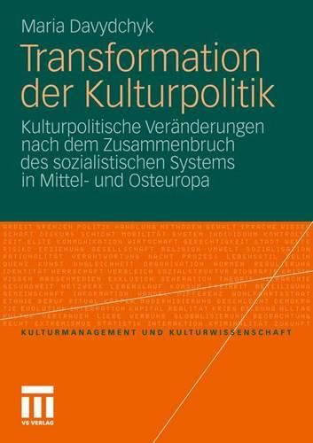 Cover image for Transformation der Kulturpolitik: Kulturpolitische Veranderungen nach dem Zusammenbruch des sozialistischen Systems in Mittel- und Osteuropa