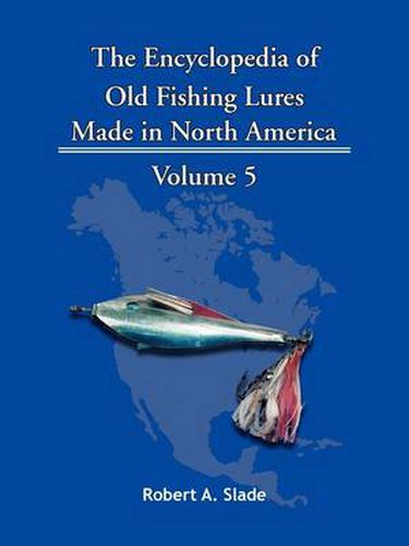 Cover image for The Encyclopedia of Old Fishing Lures: Made In North America