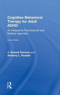 Cover image for Cognitive-Behavioral Therapy for Adult ADHD: An Integrative Psychosocial and Medical Approach