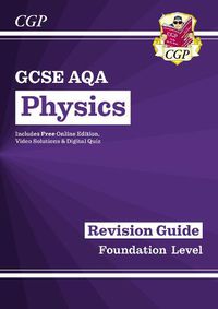 Cover image for GCSE Physics AQA Revision Guide - Foundation includes Online Edition, Videos & Quizzes