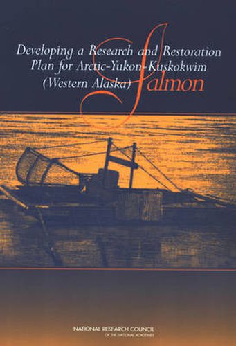 Developing a Research and Restoration Plan for Arctic-Yukon-Kuskokwim (Western Alaska) Salmon